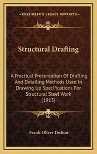 Enlarge image Cover: Structural Drafting - Kessinger Publishing