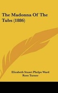 Cover: The Madonna Of The Tubs (1886) - Kessinger Publishing