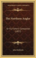 Cover: The Northern Angler - Kessinger Publishing