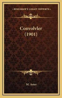 Abbildung von: Convolvler (1901) - Kessinger Publishing