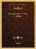 Cover: Chirurgie Orthopedique (1904) - Kessinger Publishing