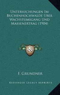 Abbildung von: Untersuchungen Im Buchenhochwalde Uber Wachstumsgang Und Massenertrag (1904) - Kessinger Publishing