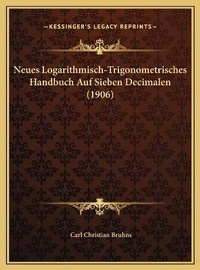 Abbildung von: Neues Logarithmisch-Trigonometrisches Handbuch Auf Sieben Decimalen (1906) - Kessinger Publishing