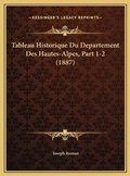 Cover: Tableau Historique Du Departement Des Hautes-Alpes, Part 1-2 (1887) - Kessinger Publishing