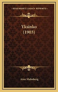 Abbildung von: Yksinko (1903) - Kessinger Publishing