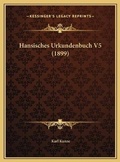 Cover: Hansisches Urkundenbuch V5 (1899) - Kessinger Publishing