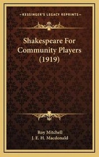 Enlarge image Cover: Shakespeare For Community Players (1919) - Kessinger Publishing