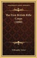 Cover: The First British Rifle Corps (1890) - Kessinger Publishing