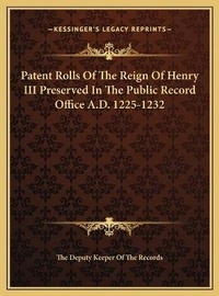 Abbildung von: Patent Rolls Of The Reign Of Henry III Preserved In The Public Record Office A.D. 1225-1232 - Kessinger Publishing