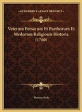 Cover: Veterum Persarum Et Parthorum Et Medorum Religionis Historia (1760) - Kessinger Publishing