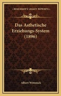 Cover: Das Asthetische Erziehungs-System (1896) - Kessinger Publishing