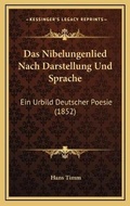 Cover: Das Nibelungenlied Nach Darstellung Und Sprache - Kessinger Publishing