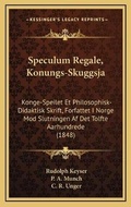 Cover: Speculum Regale, Konungs-Skuggsja - Kessinger Publishing