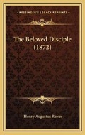Bild: The Beloved Disciple (1872) - Kessinger Publishing