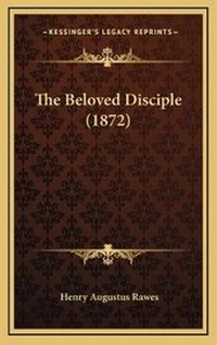 Bild: The Beloved Disciple (1872) - Kessinger Publishing