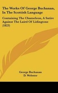 Cover: The Works of George Buchanan, in the Scottish Language - Kessinger Publishing
