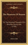 Cover: The Pleasures Of Reason - Kessinger Publishing