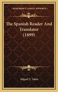 Enlarge image Cover: The Spanish Reader And Translator (1899) - Kessinger Publishing