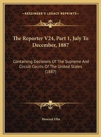 Enlarge image Cover: The Reporter V24, Part 1, July To December, 1887 - Kessinger Publishing
