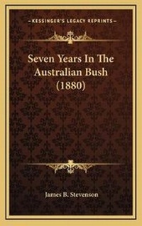 Abbildung von: Seven Years In The Australian Bush (1880) - Kessinger Publishing