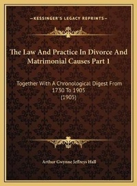 Abbildung von: The Law And Practice In Divorce And Matrimonial Causes Part 1 - Kessinger Publishing