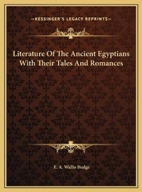 Abbildung von: Literature Of The Ancient Egyptians With Their Tales And Romances - Kessinger Publishing
