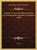 Cover: Arbeiten Aus Dem Koniglichen Institut Fur Experimentelle Therapie Zu Frankfurt (1906) - Kessinger Publishing