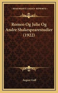Abbildung von: Romeo Og Julie Og Andre Shakespearestudier (1922) - Kessinger Publishing
