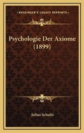 Cover: Psychologie Der Axiome (1899) - Kessinger Publishing