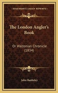 Cover: The London Angler's Book - Kessinger Publishing