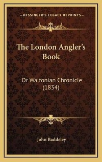 Enlarge image Cover: The London Angler's Book - Kessinger Publishing