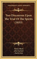Cover: Two Discourses Upon The Trial Of The Spirits (1833) - Kessinger Publishing