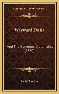 Abbildung von: Wayward Dosia - Kessinger Publishing