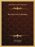 Cover: The Dawn of Civilization - Kessinger Publishing
