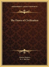 Enlarge image Cover: The Dawn of Civilization - Kessinger Publishing