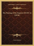 Cover: The Passing of the Empires 850 BC to 330 BC - Kessinger Publishing