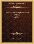 Cover: Collective Thinking For Human Welfare (1950) - Kessinger Publishing