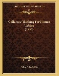 Enlarge image Cover: Collective Thinking For Human Welfare (1950) - Kessinger Publishing