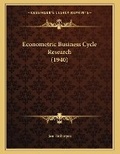 Cover: Econometric Business Cycle Research (1940) - Kessinger Publishing