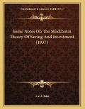 Cover: Some Notes On The Stockholm Theory Of Saving And Investment (1937) - Kessinger Publishing
