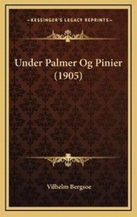 Abbildung von: Under Palmer Og Pinier (1905) - Kessinger Publishing