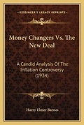 Cover: Money Changers Vs. The New Deal - Kessinger Publishing