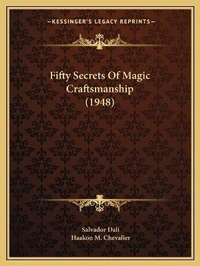 Enlarge image Cover: Fifty Secrets Of Magic Craftsmanship (1948) - Kessinger Publishing