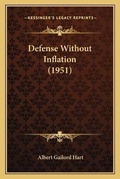 Cover: Defense Without Inflation (1951) - Kessinger Publishing