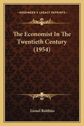 Cover: The Economist In The Twentieth Century (1954) - Kessinger Publishing