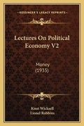 Cover: Lectures On Political Economy V2 - Kessinger Publishing