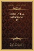 Cover: Essays Of J. A. Schumpeter (1951) - Kessinger Publishing