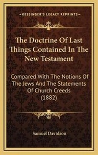 Bild: The Doctrine Of Last Things Contained In The New Testament - Kessinger Publishing