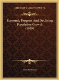 Cover: Economic Progress And Declining Population Growth (1939) - Kessinger Publishing