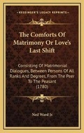 Cover: The Comforts Of Matrimony Or Love's Last Shift - Kessinger Publishing